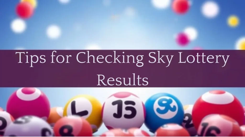 Tips for Checking Sky Lottery Results