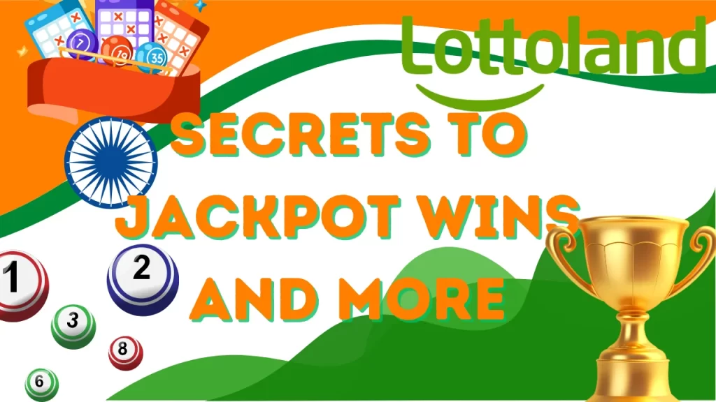 Secrets to Winning Big with Lottoland India