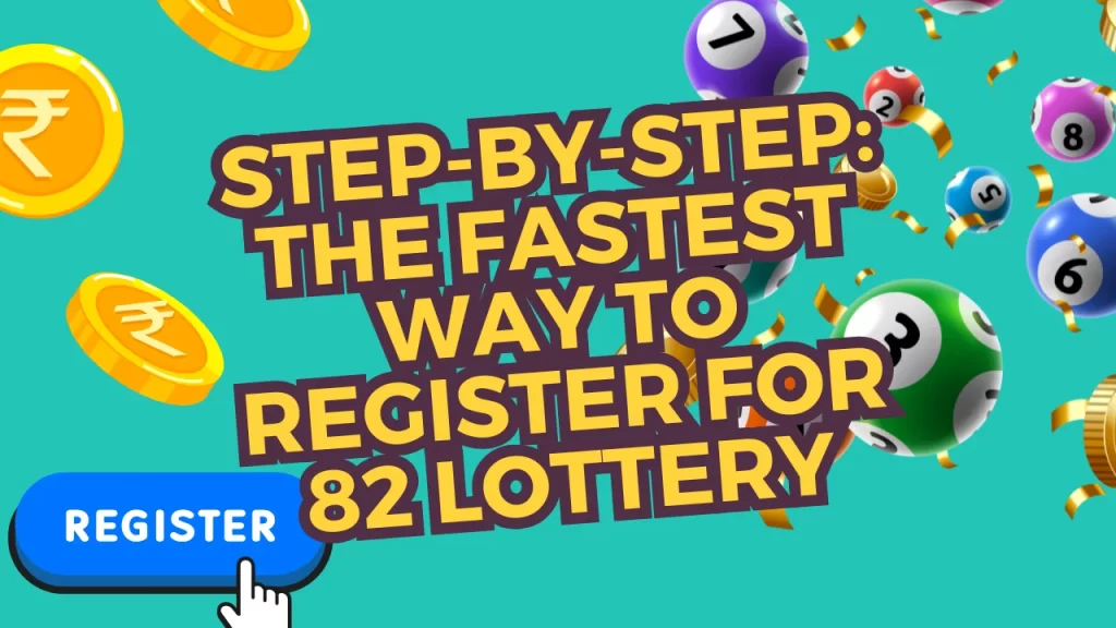 5 Steps for Fastest 82 Lottery Registration